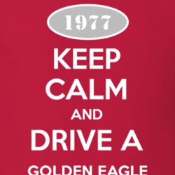 Keep Calm and Drive A 1977 Golden Eagle Funny Jeep T Shirt