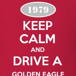 Keep Calm and Drive A 1979 Golden Eagle Funny Jeep T Shirt