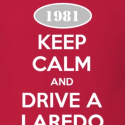 Keep Calm and Drive A 1981 Laredo Funny Jeep T Shirt