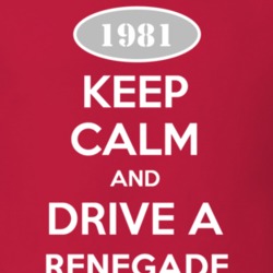 Keep Calm and Drive A 1981 Renegade Funny Jeep T Shirt