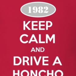 Keep Calm and Drive A 1982 Honcho Funny Jeep T Shirt