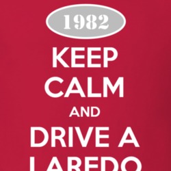 Keep Calm and Drive A 1982 Laredo Funny Jeep T Shirt