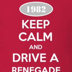 Keep Calm and Drive A 1982 Renegade Funny Jeep T Shirt
