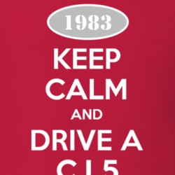 Keep Calm and Drive A 1983 CJ 5 Funny Jeep T Shirt