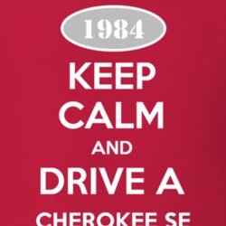 Keep Calm and Drive A 1984 Cherokee SE Funny Jeep T Shirt