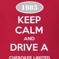 Keep Calm and Drive A 1985 Cherokee Limited Funny Jeep T Shirt