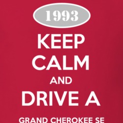 Keep Calm and Drive A 1993 Grand Cherokee SE Funny Jeep T Shirt