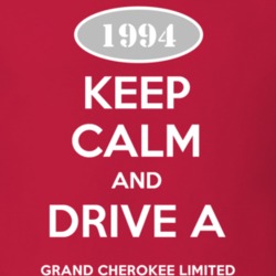 Keep Calm and Drive A 1994 Grand Cherokee Limited Funny Jeep T Shirt