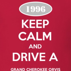 Keep Calm and Drive A 1996 Grand Cherokee Orvis Funny Jeep T Shirt