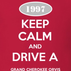 Keep Calm and Drive A 1997 Grand Cherokee Orvis Funny Jeep T Shirt