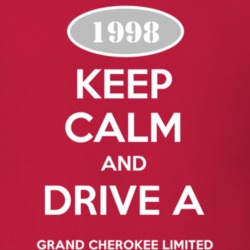 Keep Calm and Drive A 1998 Grand Cherokee Limited Funny Jeep T Shirt