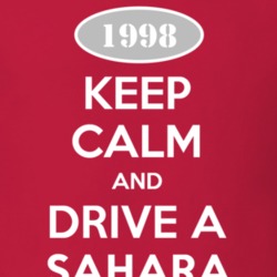 Keep Calm and Drive A 1998 Sahara Funny Jeep T Shirt