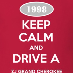 Keep Calm and Drive A 1998 ZJ Grand Cherokee Funny Jeep T Shirt