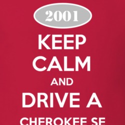 Keep Calm and Drive A 2001 Cherokee SE Funny Jeep T Shirt