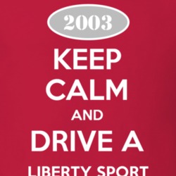 Keep Calm and Drive A 2003 Liberty Sport Funny Jeep T Shirt