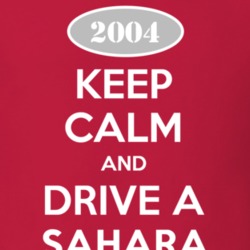 Keep Calm and Drive A 2004 Sahara Funny Jeep T Shirt