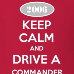 Keep Calm and Drive A 2006 Commander Funny Jeep T Shirt