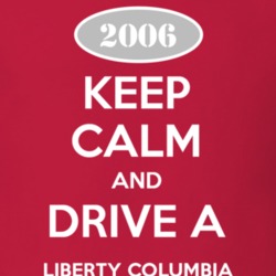 Keep Calm and Drive A 2006 Liberty Columbia Funny Jeep T Shirt