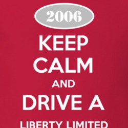 Keep Calm and Drive A 2006 Liberty Limited Funny Jeep T Shirt