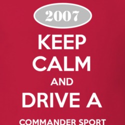 Keep Calm and Drive A 2007 Commander Sport Funny Jeep T Shirt