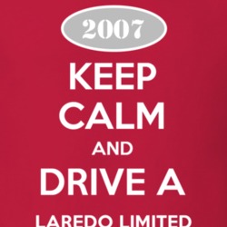 Keep Calm and Drive A 2007 Laredo Limited Funny Jeep T Shirt