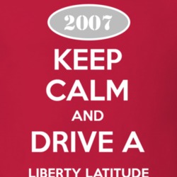 Keep Calm and Drive A 2007 Liberty Latitude Funny Jeep T Shirt