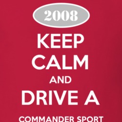 Keep Calm and Drive A 2008 Commander Sport Funny Jeep T Shirt