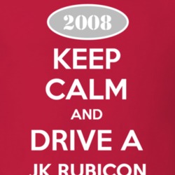 Keep Calm and Drive A 2008 JK Rubicon Funny Jeep T Shirt