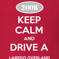 Keep Calm and Drive A 2008 Laredo Overland Funny Jeep T Shirt