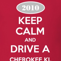 Keep Calm and Drive A 2010 Cherokee KL Funny Jeep T Shirt