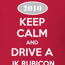 Keep Calm and Drive A 2010 JK Rubicon Funny Jeep T Shirt