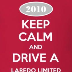 Keep Calm and Drive A 2010 Laredo Limited Funny Jeep T Shirt