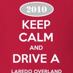 Keep Calm and Drive A 2010 Laredo Overland Funny Jeep T Shirt