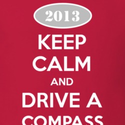 Keep Calm and Drive A 2013 Compass Funny Jeep T Shirt
