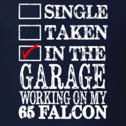 Single Taken In The Garage Working On My 1965  FALCON Muscle Car T Shi