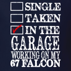 Single Taken In The Garage Working On My 1967  FALCON Muscle Car T Shi