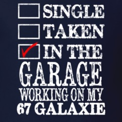 Single Taken In The Garage Working On My 1967  GALAXIE Muscle Car T Sh