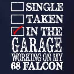 Single Taken In The Garage Working On My 1968  FALCON Muscle Car T Shi