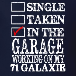 Single Taken In The Garage Working On My 1971  GALAXIE Muscle Car T Sh