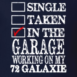 Single Taken In The Garage Working On My 1972  GALAXIE Muscle Car T Sh