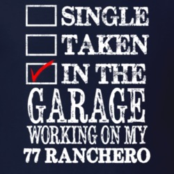 Single Taken In The Garage Working On My 1977  RANCHERO Muscle Car T S