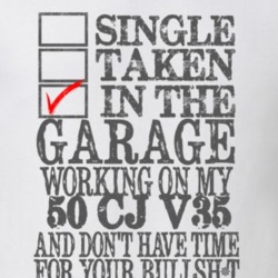 Single Taken in the Garage With Jeep 1950 CJ V35 Funny Jeep T Shirt