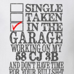 Single Taken in the Garage With Jeep 1958 CJ 3B Funny Jeep T Shirt
