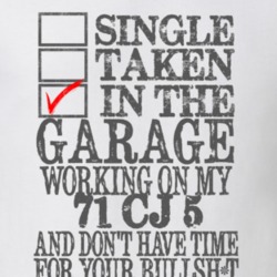 Single Taken in the Garage With Jeep 1971 CJ 5 Funny Jeep T Shirt