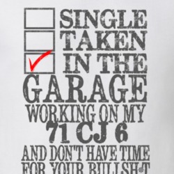 Single Taken in the Garage With Jeep 1971 CJ 6 Funny Jeep T Shirt