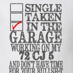 Single Taken in the Garage With Jeep 1972 CJ 5 Funny Jeep T Shirt