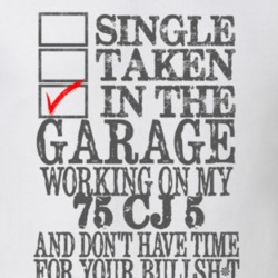 Single Taken in the Garage With Jeep 1975 CJ 5 Funny Jeep T Shirt