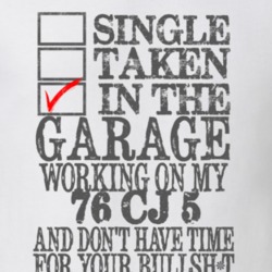 Single Taken in the Garage With Jeep 1976 CJ 5 Funny Jeep T Shirt