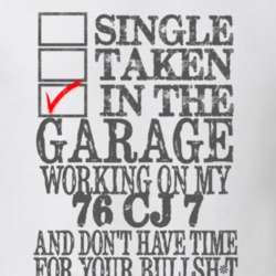 Single Taken in the Garage With Jeep 1976 CJ 7 Funny Jeep T Shirt