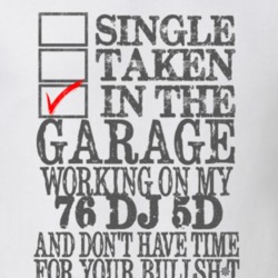 Single Taken in the Garage With Jeep 1976 DJ 5D Funny Jeep T Shirt